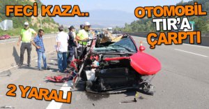 OTOMOBİL TIR'A ÇARPTI