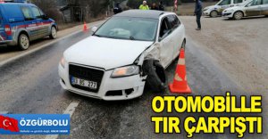 OTOMOBİLLE TIR ÇARPIŞTI