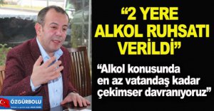 ÖZCAN: 2 YERE ALKOL RUHSATI VERİLDİ