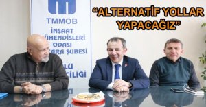 ÖZCAN; "ALTERNATİF YOLLAR YAPACAĞIZ"