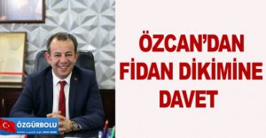 ÖZCAN’DAN FİDAN DİKİMİNE DAVET