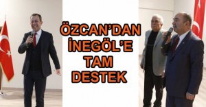 ÖZCAN'DAN İNEGÖL'E TAM DESTEK