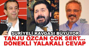 ÖZCAN'DAN SAYAN VE SAKIK'A ÇOK SERT SÖZLER
