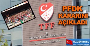 PFDK KARARINI AÇIKLADI