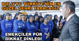 "PROJELERİMİZİN AYAKLARI YERE BASIYOR"