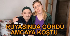 RÜYASINDA GÖRDÜ, YAŞLI ADAMA KOŞTU