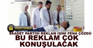 SAADET PARTİSİNDEN ÇOK KONUŞULACAK REKLAM