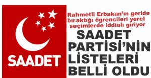 SAADET PARTİSİNİN LİSTELERİ BELLİ OLDU