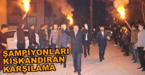 ŞAMPİYON GİBİ KARŞILANDI