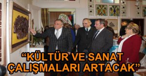 "SANATÇILARIMIZA SAHİP ÇIKACAĞIZ"