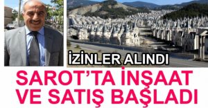 SAROT'TA İNŞAAT VE SATIŞA BAŞLADI