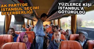 SEÇİM İÇİN İSTANBUL'A AKIN ETTİLER