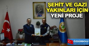 ŞEHİT VE GAZİ YAKINLARI İÇİN YENİ PROJE