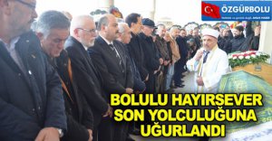 ŞERAFETTİN ERBAYRAM SON YOLCULUĞUNA UĞURLANDI