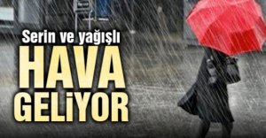 SERİN VE YAĞIŞLI HAVA GELİYOR