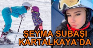 ŞEYMA SUBAŞI KARTALKAYA'DA