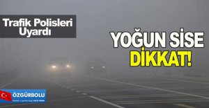 SÜRÜCÜLER SİSE DİKKAT...