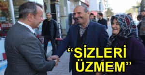 "SİZLERİ ÜZMEYECEĞİM"