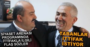 "TABANLAR İTTİFAK İSTİYOR"