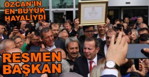 TANJU ÖZCAN RESMEN BAŞKAN...