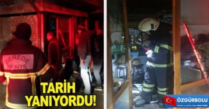 TARİHİ HANDA KORKUTAN YANGIN