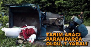 TARIM ARACI PARAMPARÇA OLDU, 7 KİŞİ YARALANDI