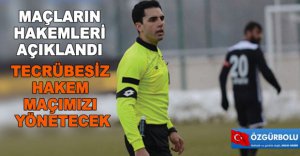TECRÜBESİZ HAKEM MAÇIMIZA ATANDI