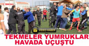 TEKME VE YUMRUKLAR HAVADA UÇUŞTU