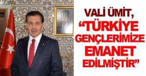 "TÜRKİYE GENÇLERİMİZE EMANET EDİLMİŞTİR"