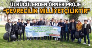 ÜLKÜCÜLER ÇEVRE TEMİZLİĞİ YAPTI