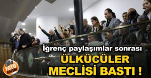 ÜLKÜCÜLER MECLİSİ BASTI !