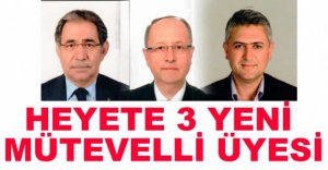 3 YENİ MÜTEVELLİ ÜYESİ BELİRLENDİ