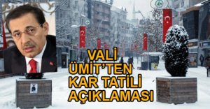 VALİ AHMET ÜMİT'TEN TATİL AÇIKLAMASI
