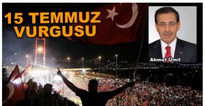 VALİ ÜMİT'TEN 15 TEMMUZ VURGUSU