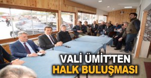 VALİ ÜMİT'TEN HALK BULUŞMASI