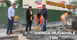 VATANDAŞ İÇİN ANINDA MÜDAHALE TİMİ