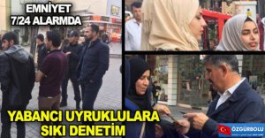 YABANCI UYRUKLULARA SIKI DENETİM