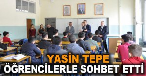 YASİN TEPE ÖĞRENCİLERLE SOHBET ETTİ