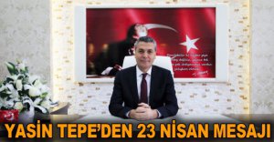 YASİN TEPE'DEN 23 NİSAN MESAJI