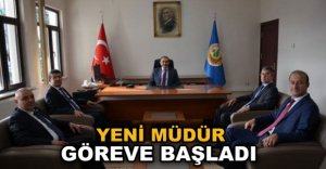 YENİ MÜDÜR GÖREVE BAŞLADI