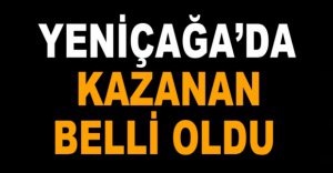 YENİÇAĞA'DA KAZANAN BELLİ OLDU