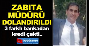 ZABITA MÜDÜRÜ FENA DOLANDIRILDI