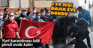 149 KİŞİ DAHA EVİNE DÖNDÜ