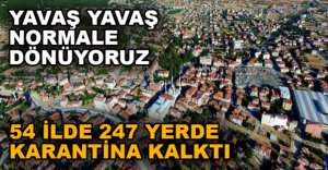 247 YERDE KARANTİNA KALKTI