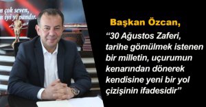 "30 AĞUSTOS MİLLETİMİZİN YENİDEN DOĞUŞUNUN İFADESİDİR"
