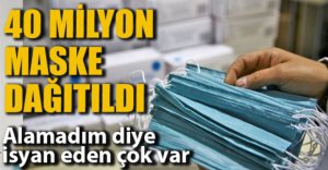 40 MİLYON MASKE DAĞITILDI