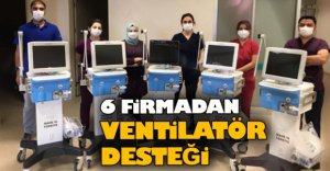 6 FİRMADAN VENTİLATÖR DESTEĞİ