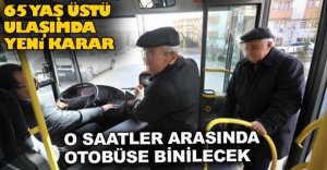 65 YAŞ ÜSTÜ ULAŞIMDA YENİ KARAR