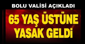 65 YAŞ ÜSTÜNE YASAK GELDİ