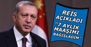 "7 AYLIK MAAŞIMI BAĞIŞLADIM"